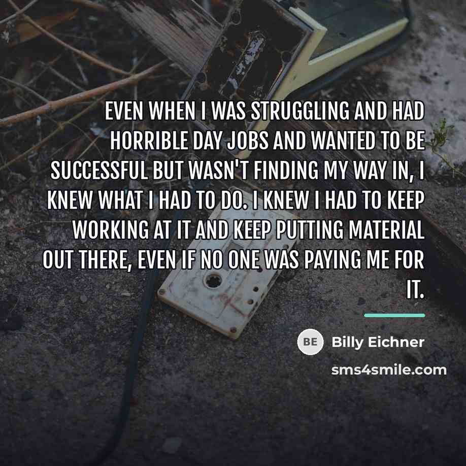 “Even when I was struggling and had horrible day jobs…” quote by Billy Eichner