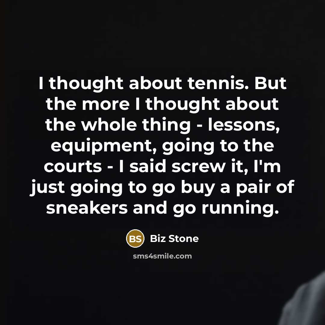 “I thought about tennis. But the more I thought about…” quote by Biz Stone