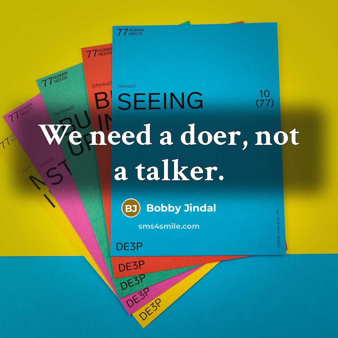 “We need a doer, not a talker.” quote by Bobby Jindal
