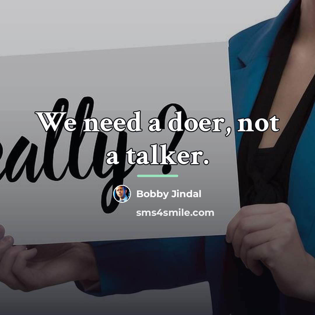 “We need a doer, not a talker.…” quote by Bobby Jindal