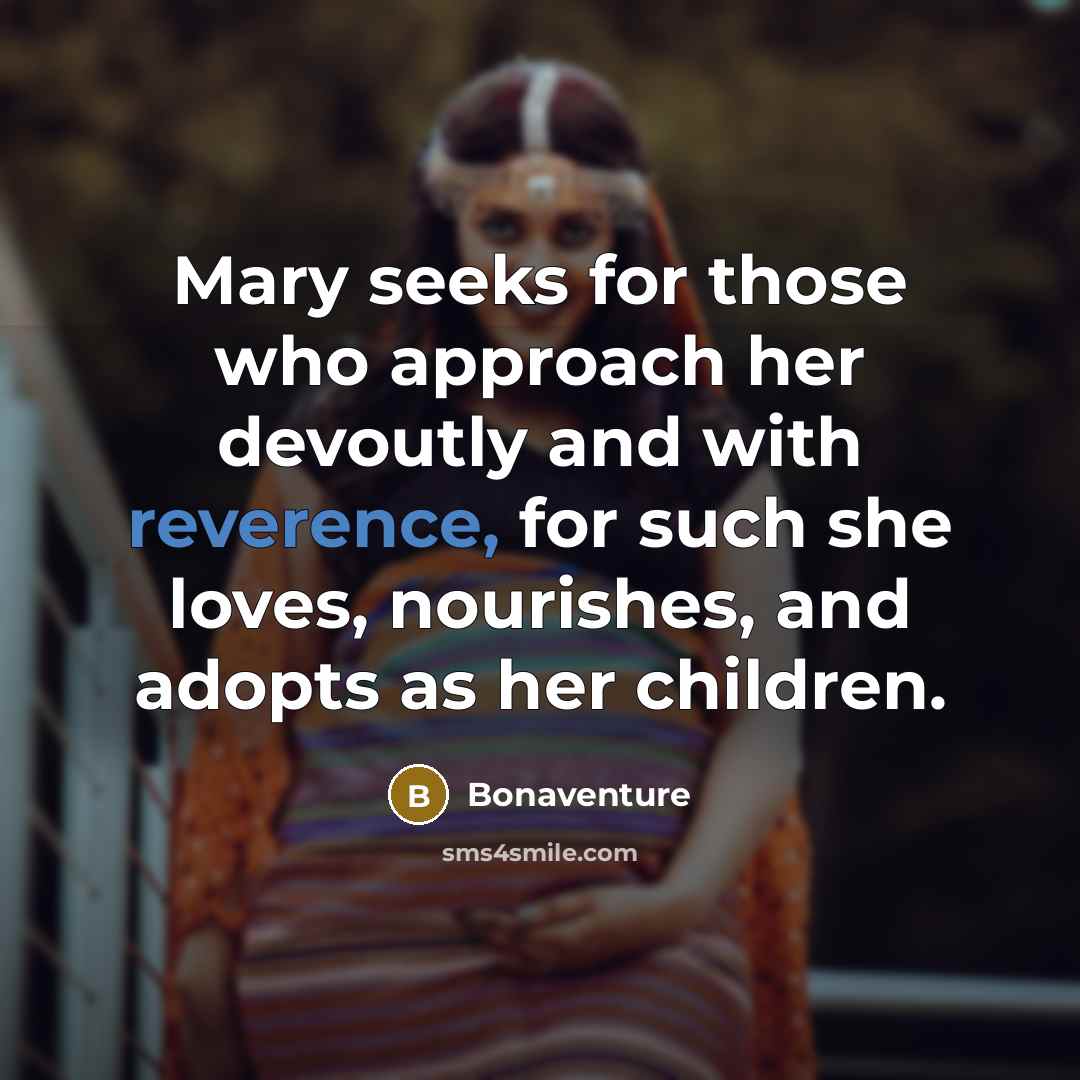 “Mary seeks for those who approach her devoutly and with…” quote by Bonaventure