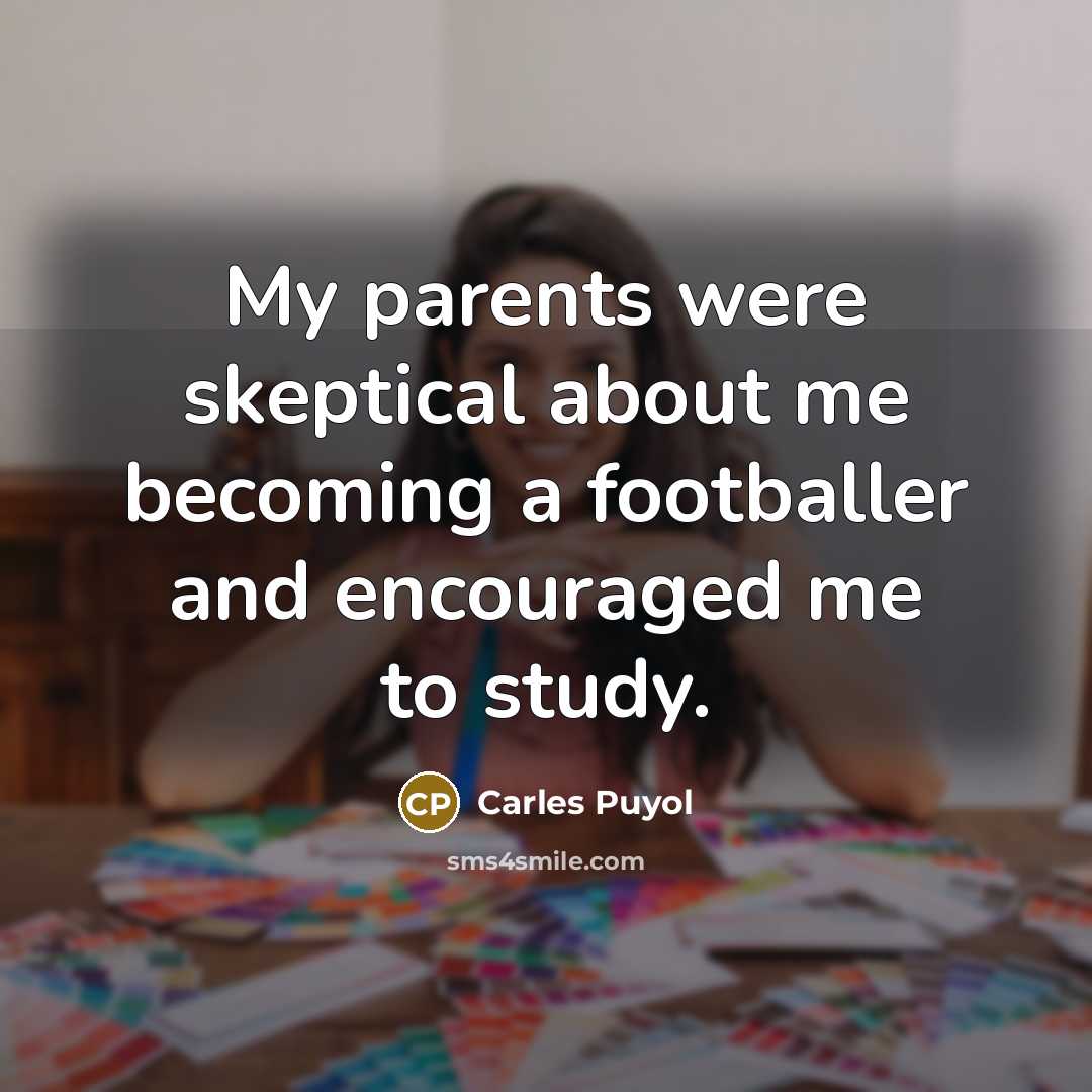 “My parents were skeptical about me becoming a footballer and…” quote by Carles Puyol