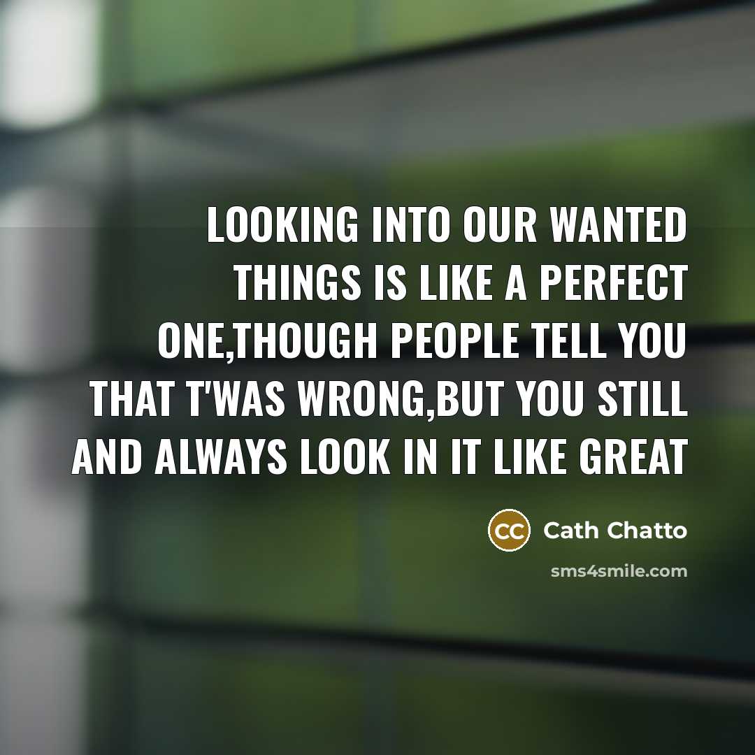 “Looking into our wanted things is like a perfect one,though…” quote by Cath Chatto