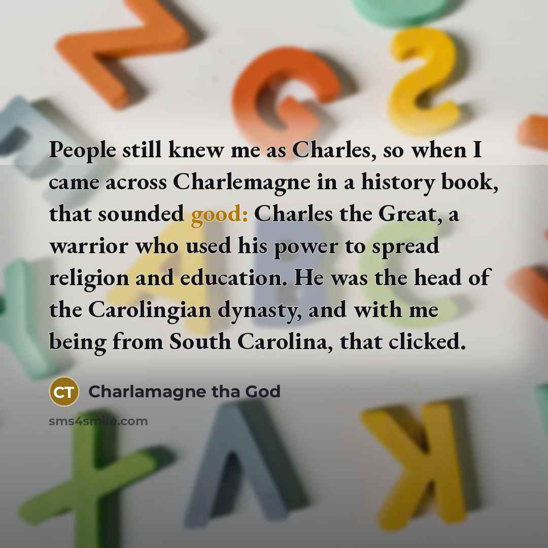 “People still knew me as Charles, so when I came…” quote by Charlamagne tha God
