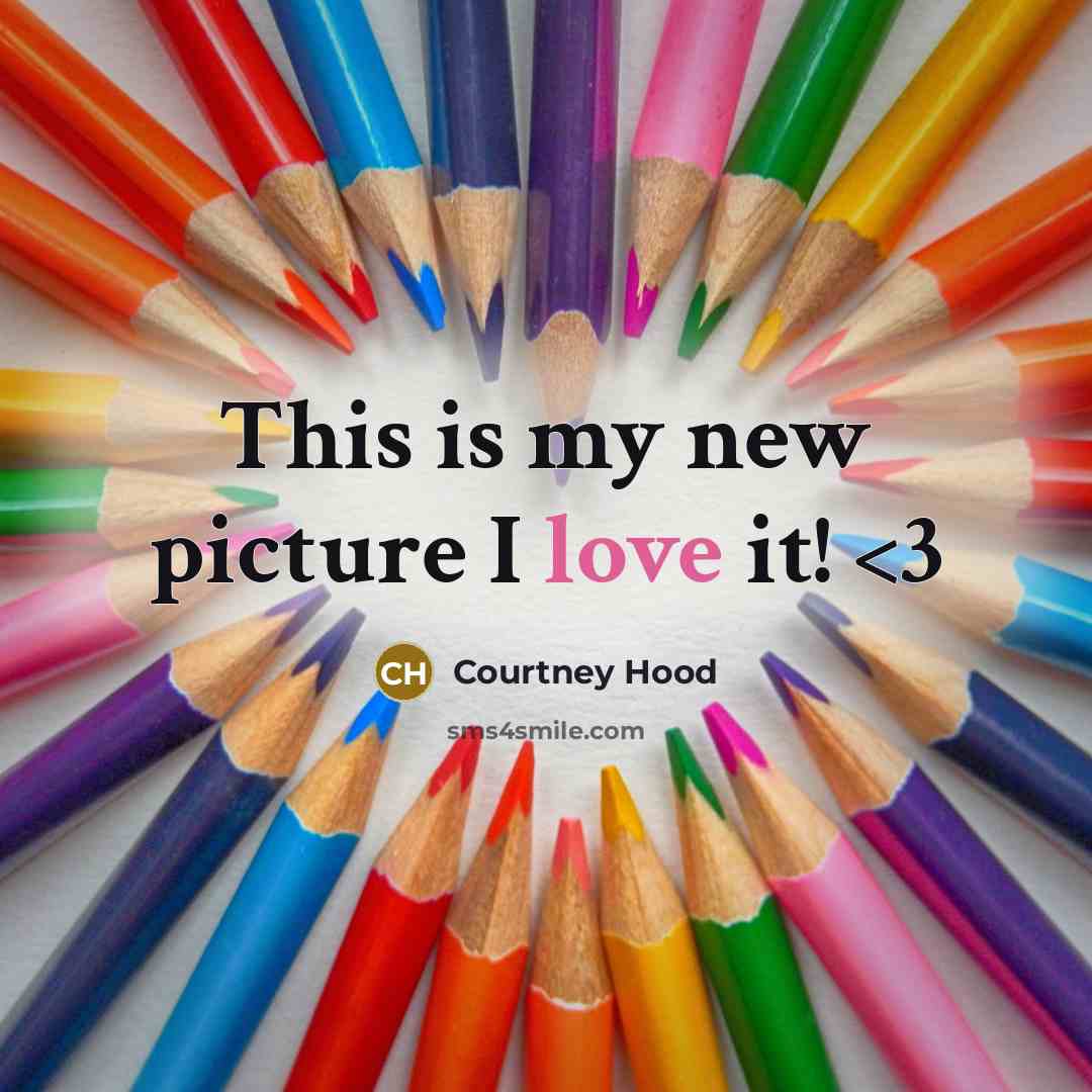 “This is my new picture I love it!…” quote by Courtney Hood