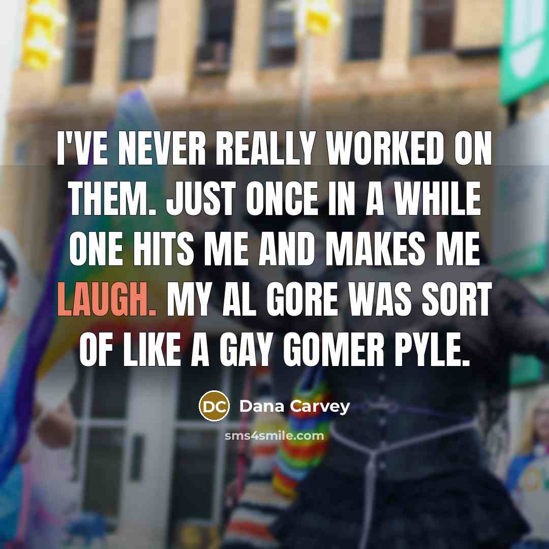 “I've never really worked on them. Just once in a…” quote by Dana Carvey