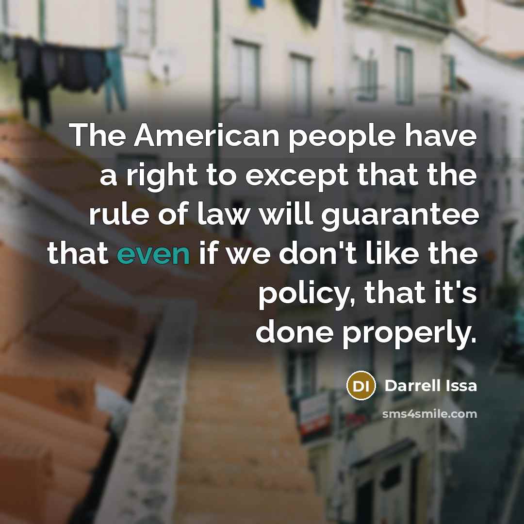 “The American people have a right to except that the…” quote by Darrell Issa