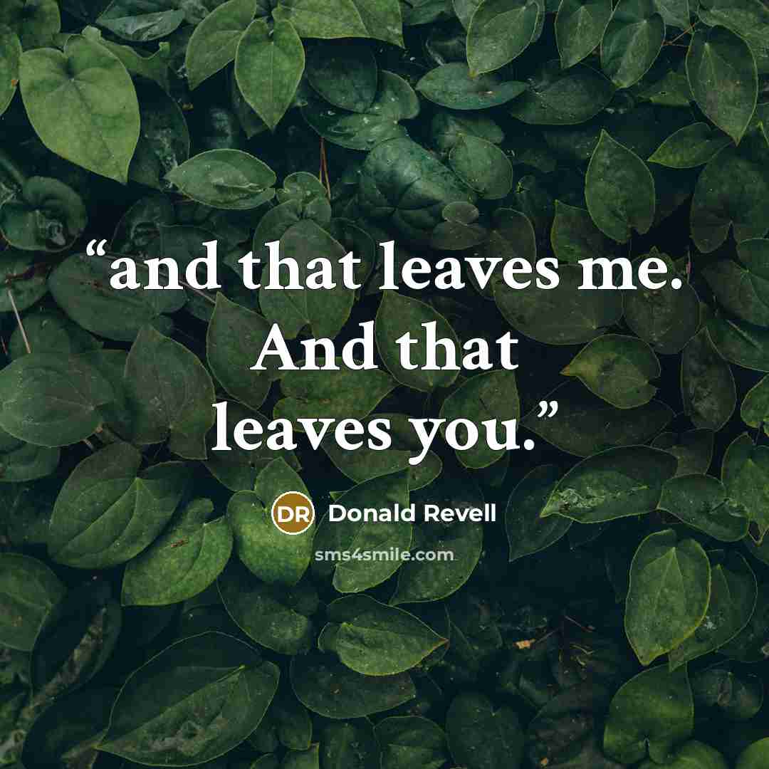 “and that leaves me. And that leaves you.” quote by Donald Revell
