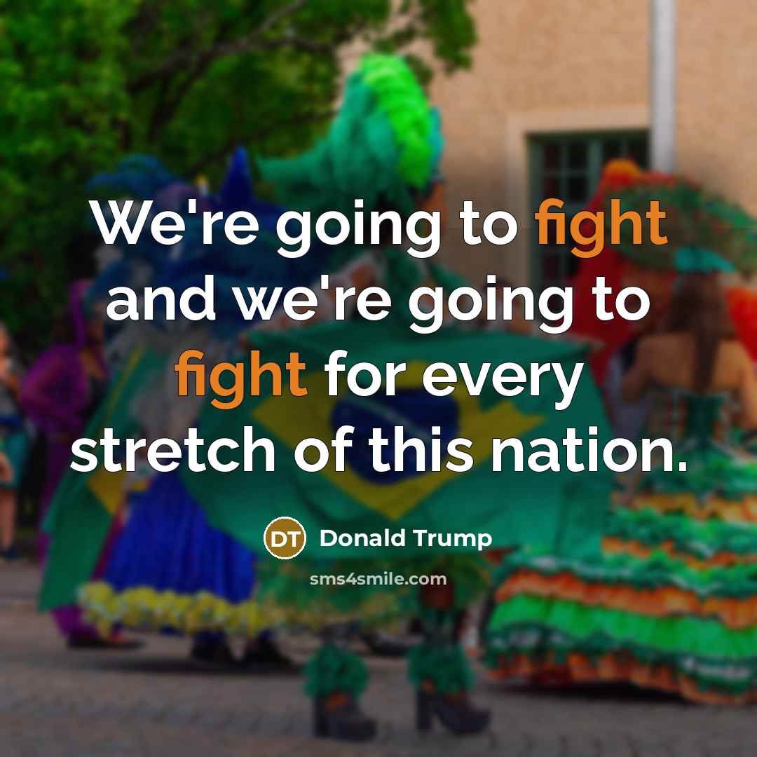 “We're going to fight and we're going to fight for…” quote by Donald Trump