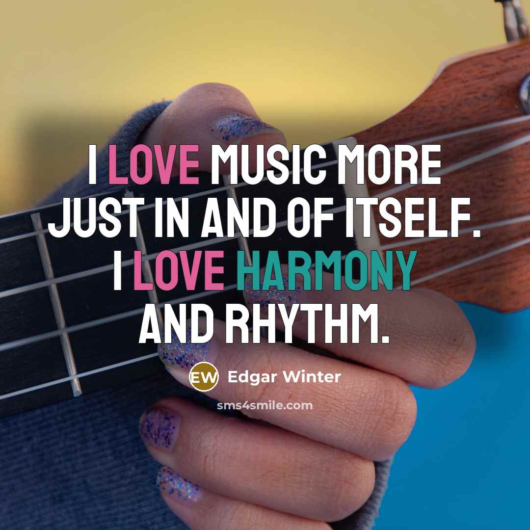 “I love music more just in and of itself. I…” quote by Edgar Winter