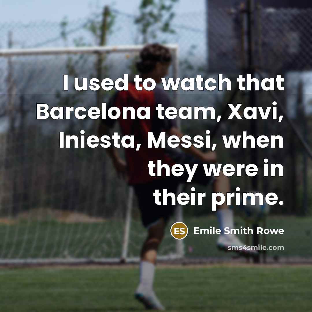 “I used to watch that Barcelona team, Xavi, Iniesta, Messi,…” quote by Emile Smith Rowe
