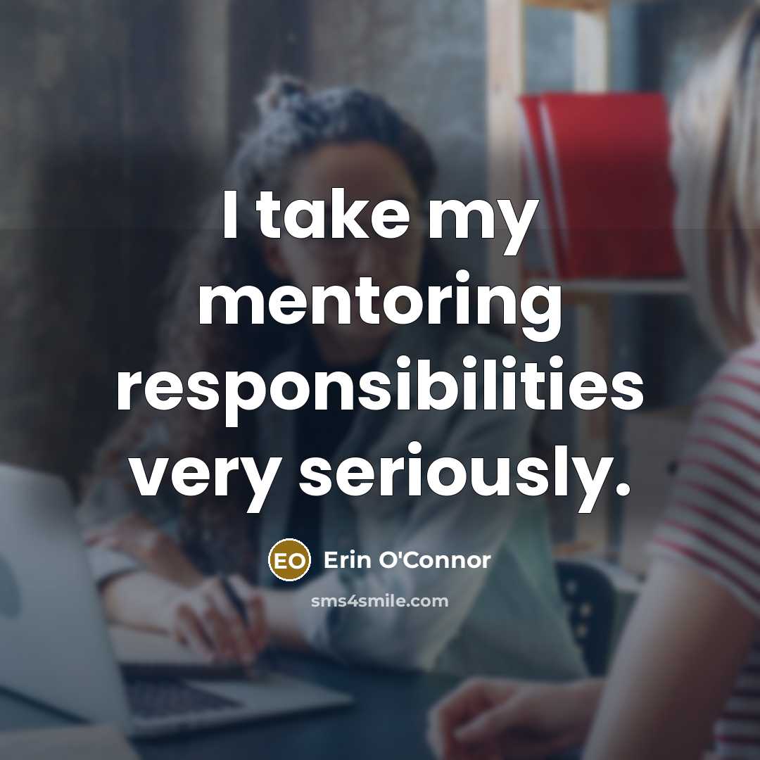 “I take my mentoring responsibilities very seriously.…” quote by Erin O'Connor