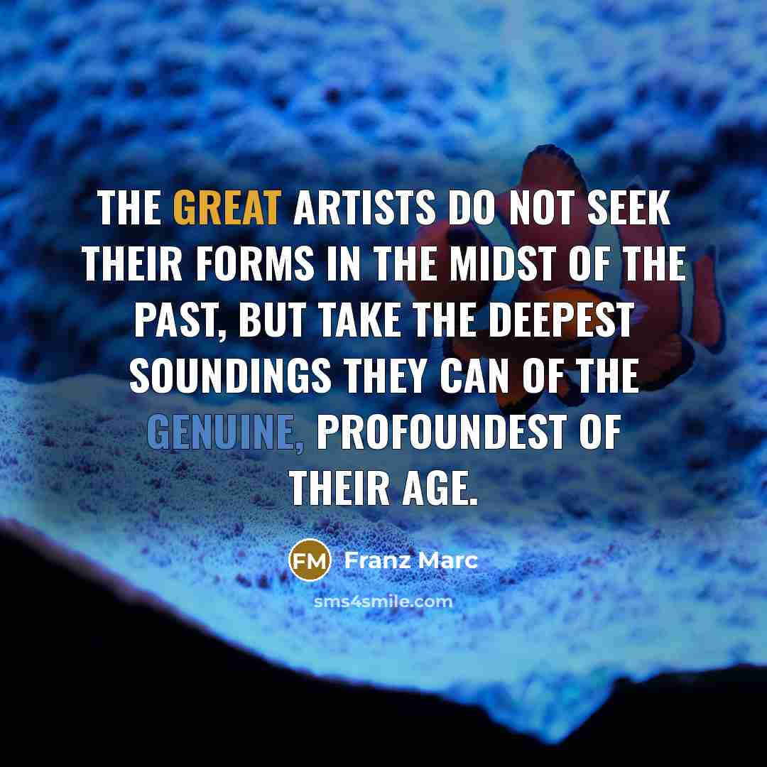“The great artists do not seek their forms in the…” quote by Franz Marc