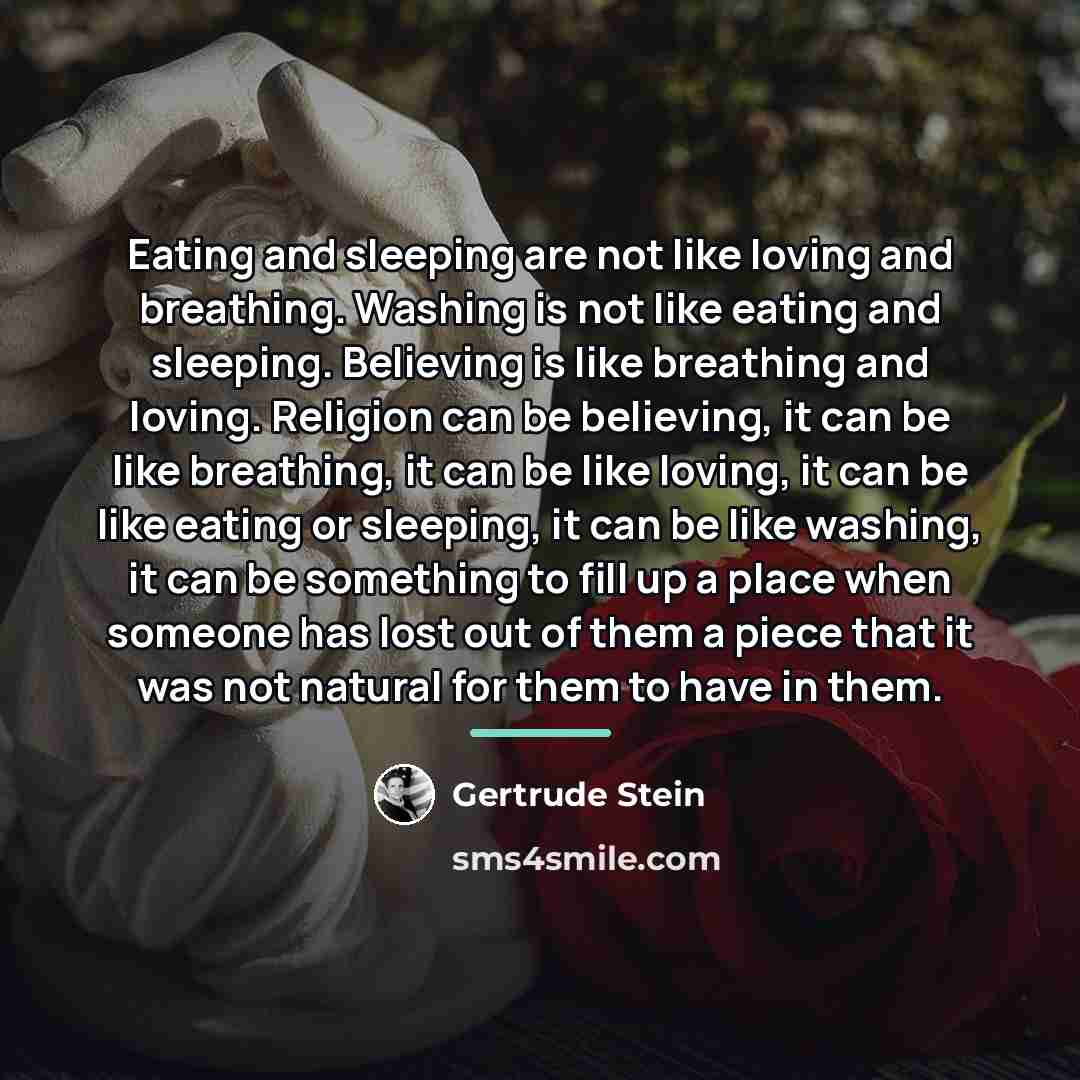 “Eating and sleeping are not like loving and breathing. Washing…” quote by Gertrude Stein