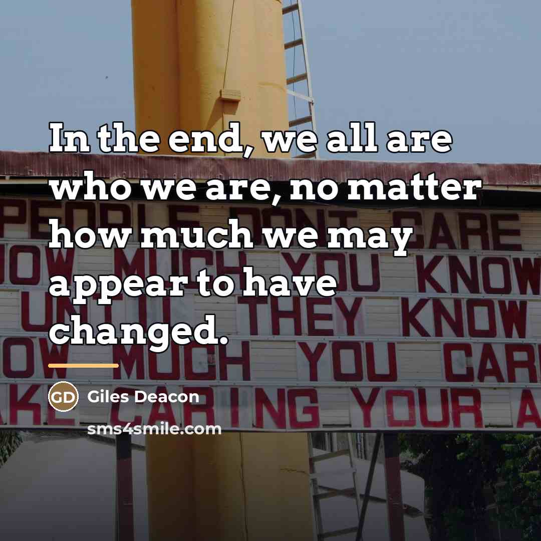 “In the end, we all are who we are, no…” quote by Giles Deacon