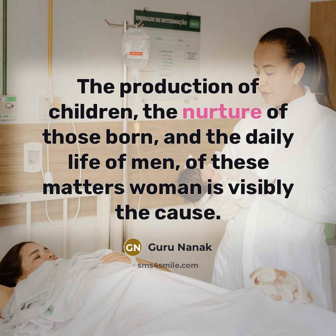 “The production of children, the nurture of those born, and…” quote by Guru Nanak