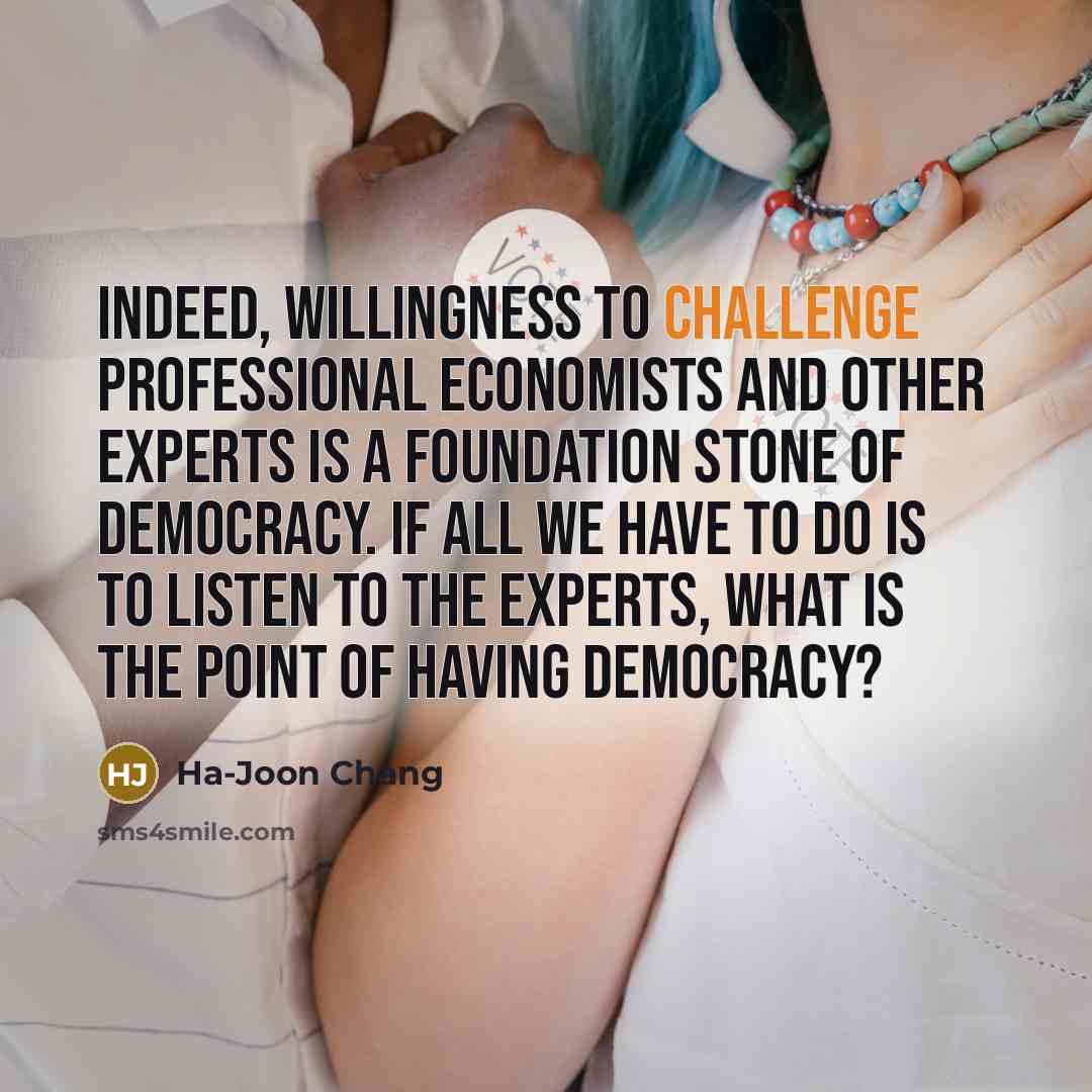 “Indeed, willingness to challenge professional economists and other experts is…” quote by Ha-Joon Chang