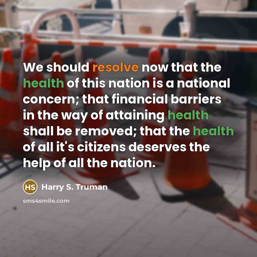“We should resolve now that the health of this nation…” quote by Harry S. Truman