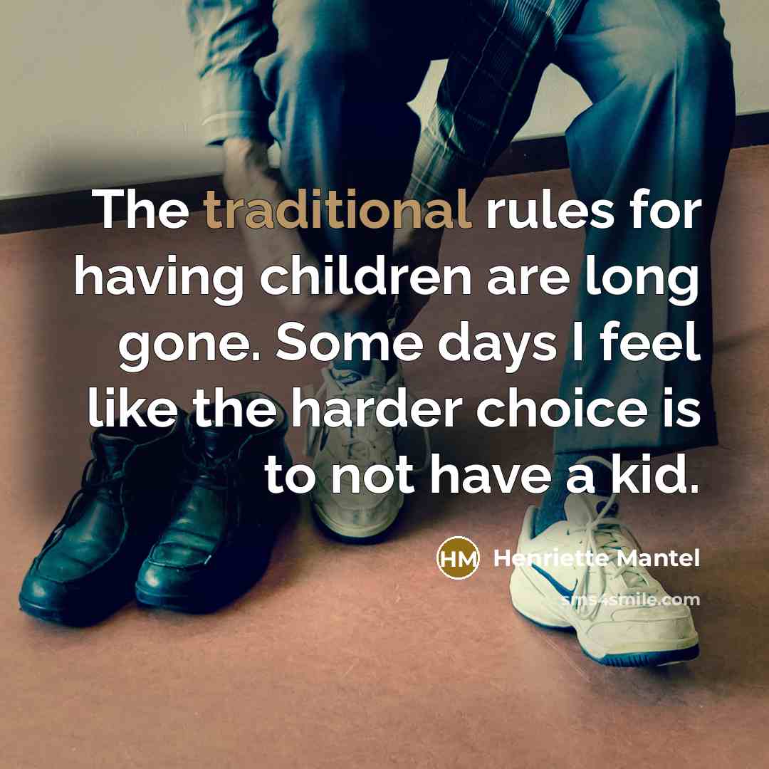 “The traditional rules for having children are long gone. Some…” quote by Henriette Mantel