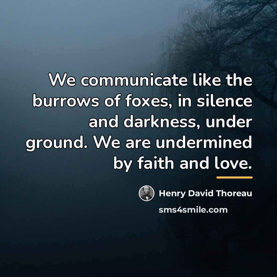 “We communicate like the burrows of foxes, in silence and…” quote by Henry David Thoreau