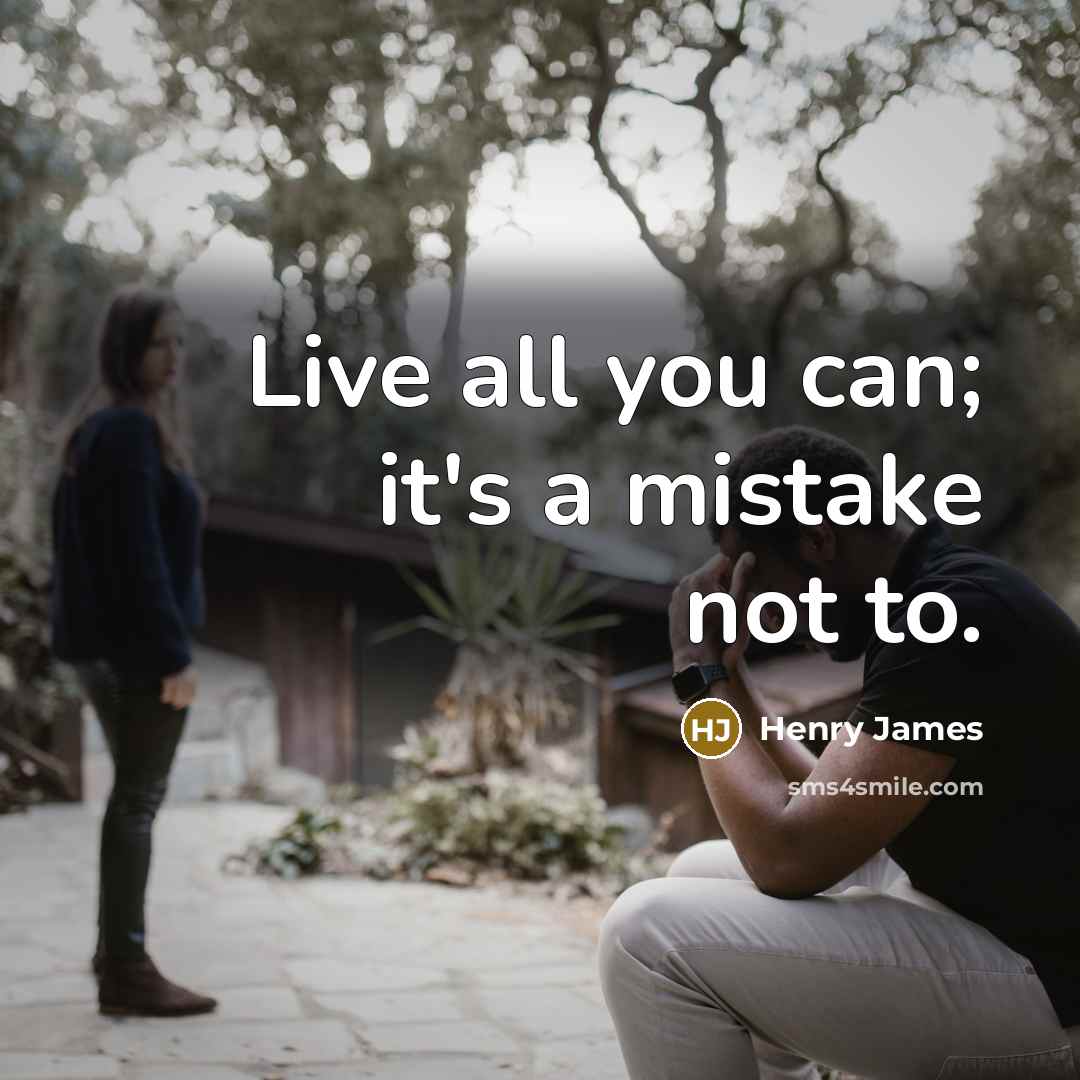 “Live all you can; it's a mistake not to.…” quote by Henry James