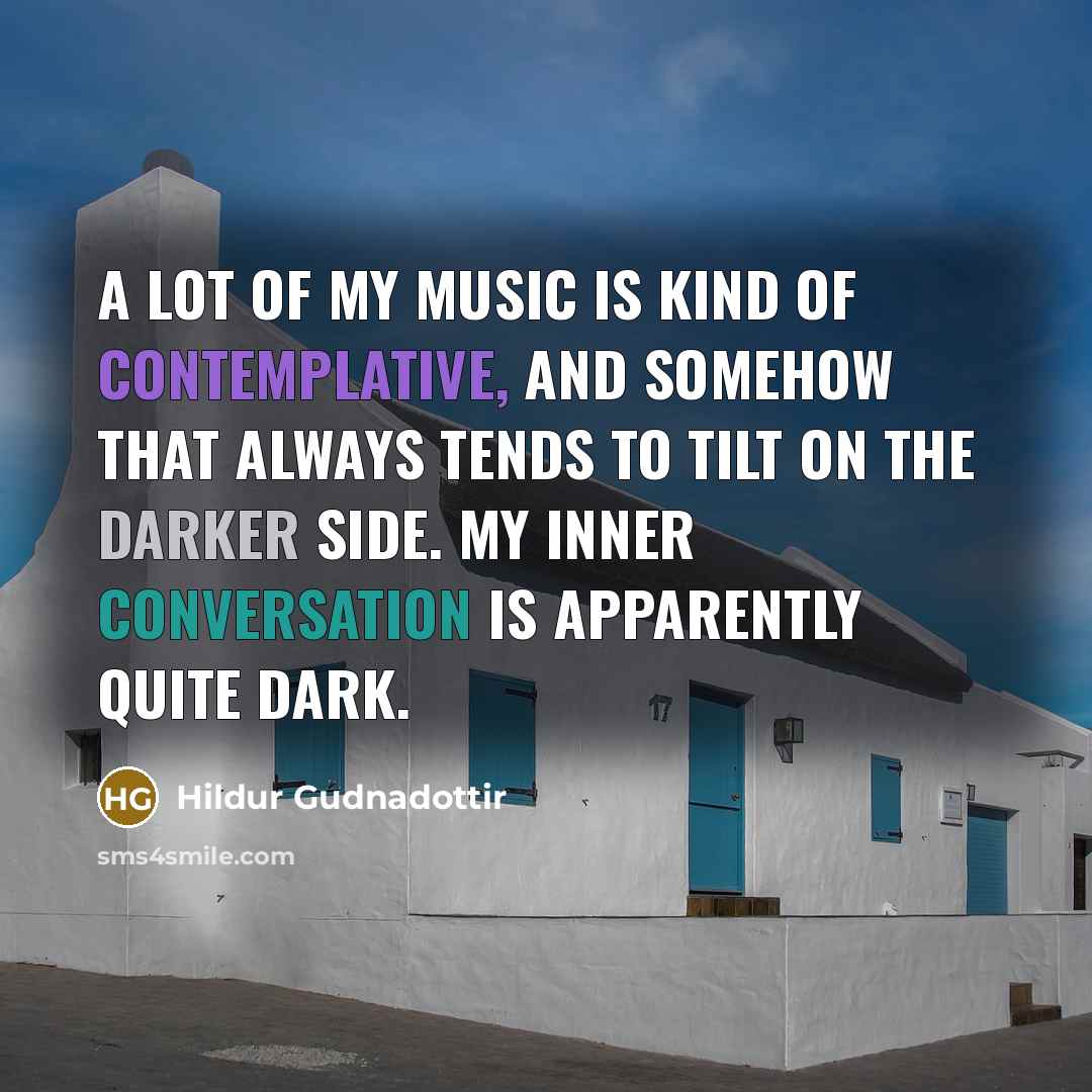 “A lot of my music is kind of contemplative, and…” quote by Hildur Gudnadottir