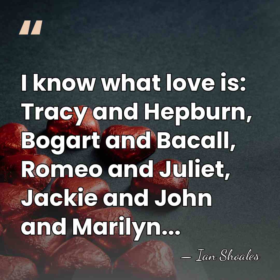 I know what love is: Tracy and Hepburn, Bogart and Bacall, Romeo&hellip; - Ian Shoales