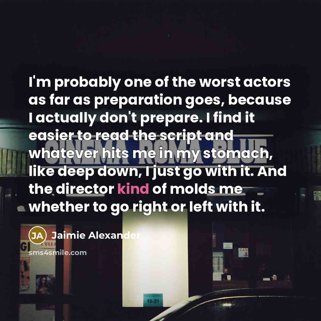 “I'm probably one of the worst actors as far as…” quote by Jaimie Alexander