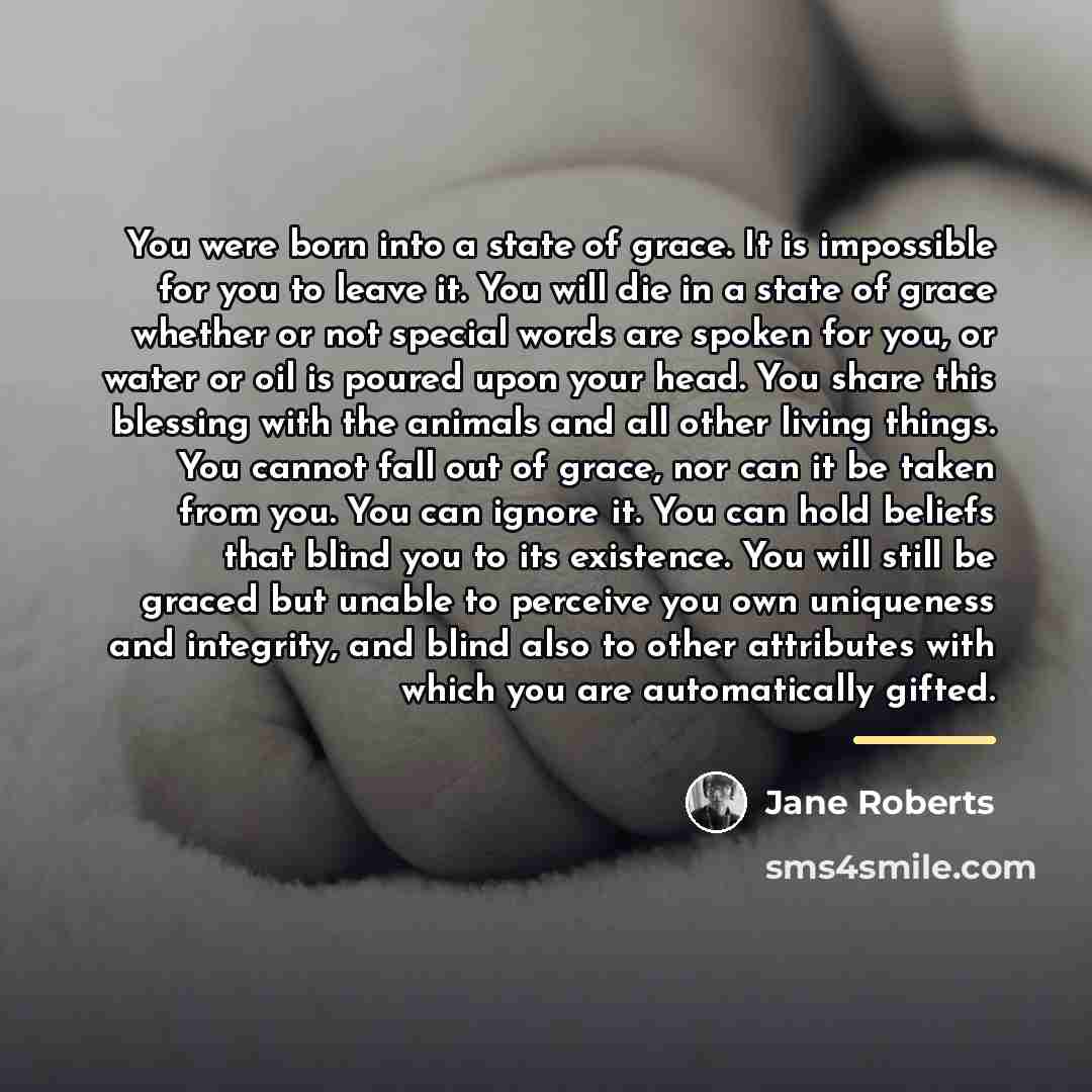 “You were born into a state of grace. It is…” quote by Jane Roberts