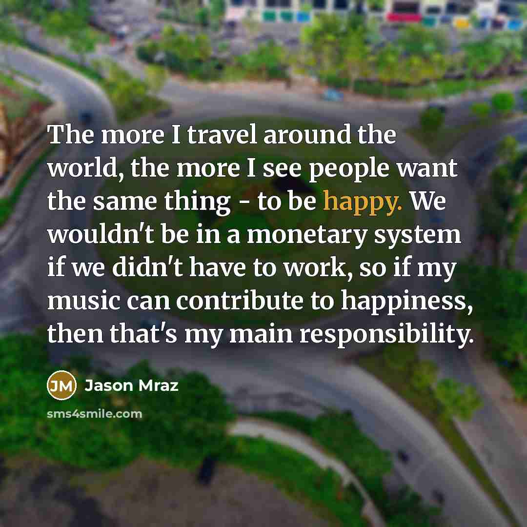 “The more I travel around the world, the more I…” quote by Jason Mraz