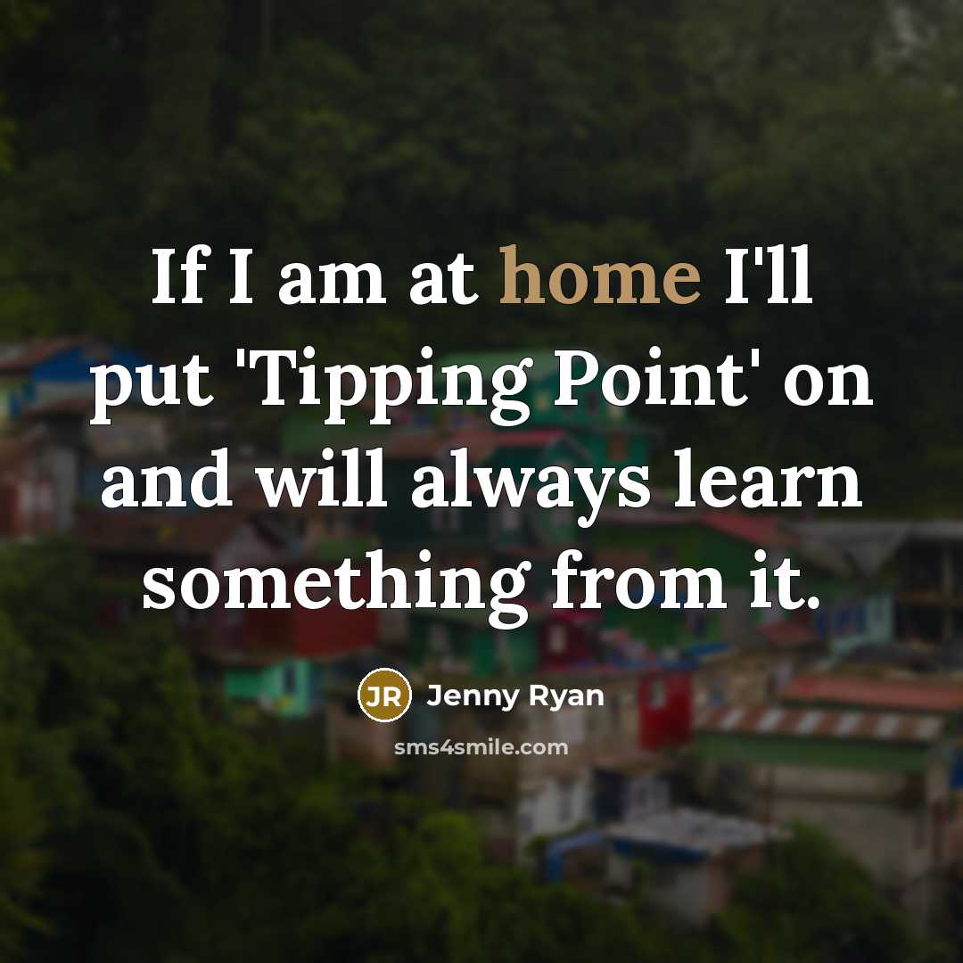 “If I am at home I'll put 'Tipping Point' on…” quote by Jenny Ryan