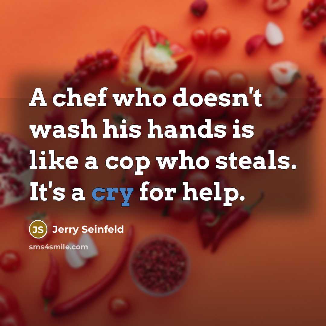 “A chef who doesn't wash his hands is like a…” quote by Jerry Seinfeld