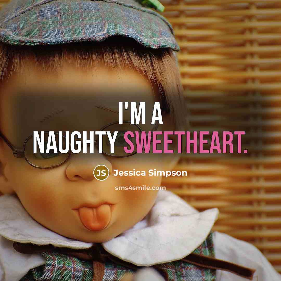 “I'm a naughty sweetheart.…” quote by Jessica Simpson