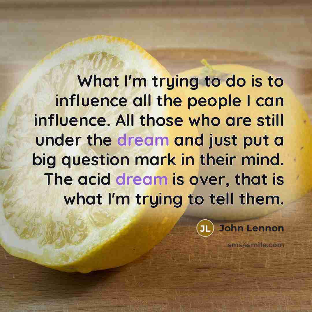 “What I'm trying to do is to influence all the…” quote by John Lennon