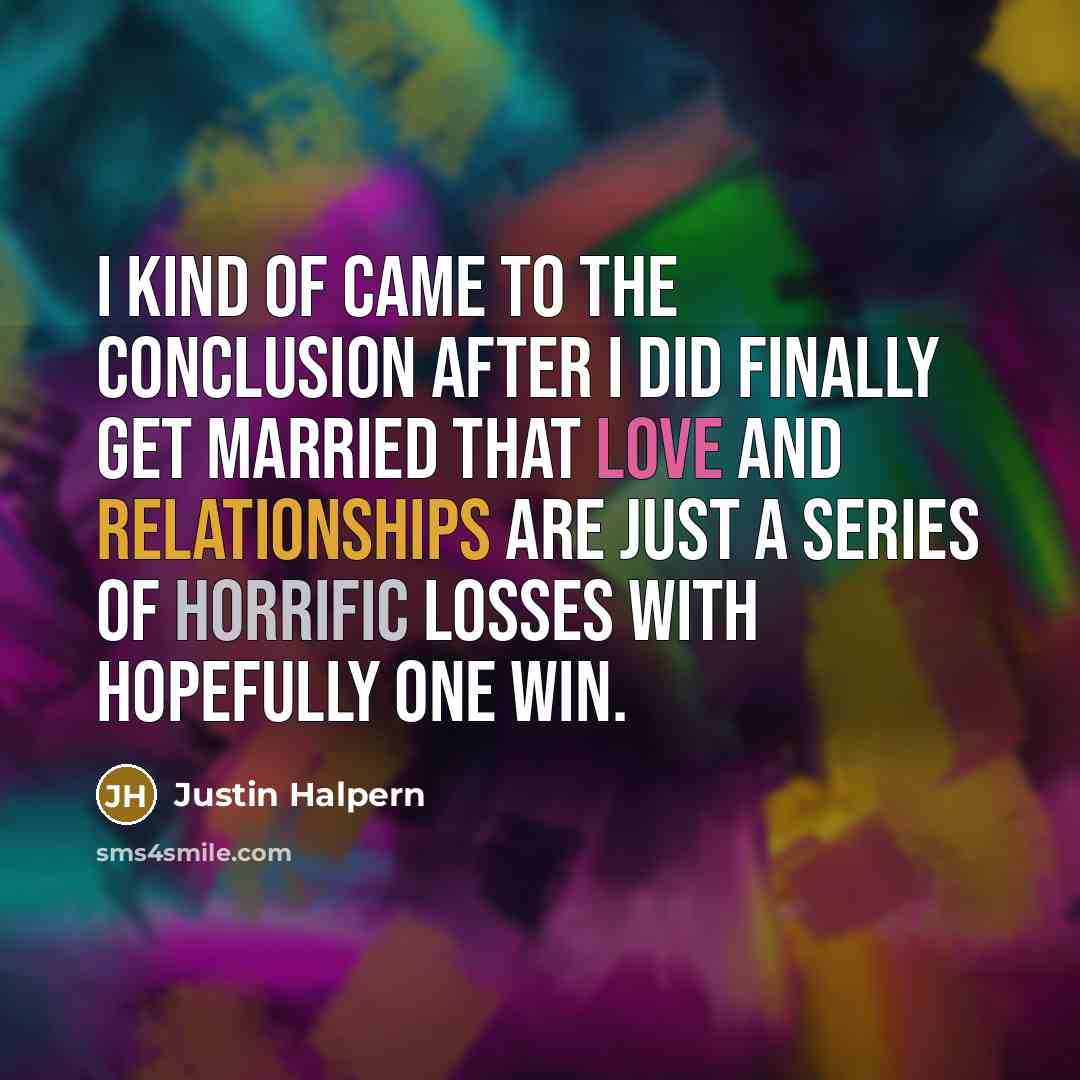 “I kind of came to the conclusion after I did…” quote by Justin Halpern