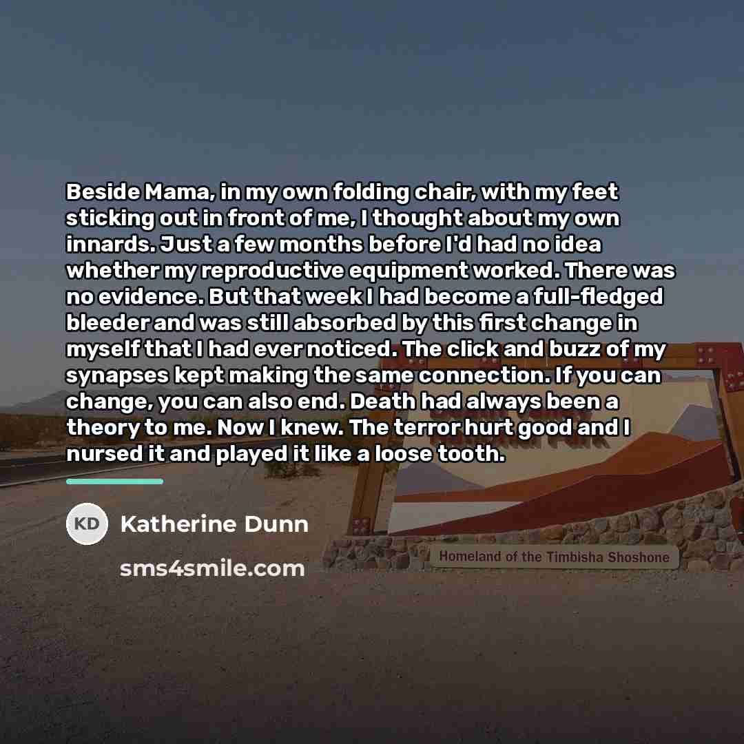 “Beside Mama, in my own folding chair, with my feet…” quote by Katherine Dunn