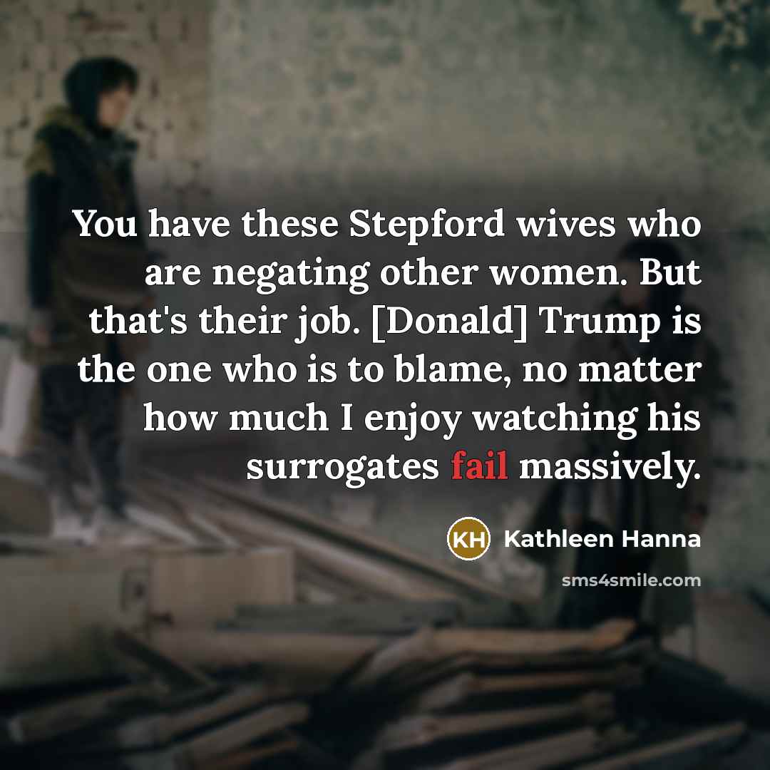 “You have these Stepford wives who are negating other women.…” quote by Kathleen Hanna