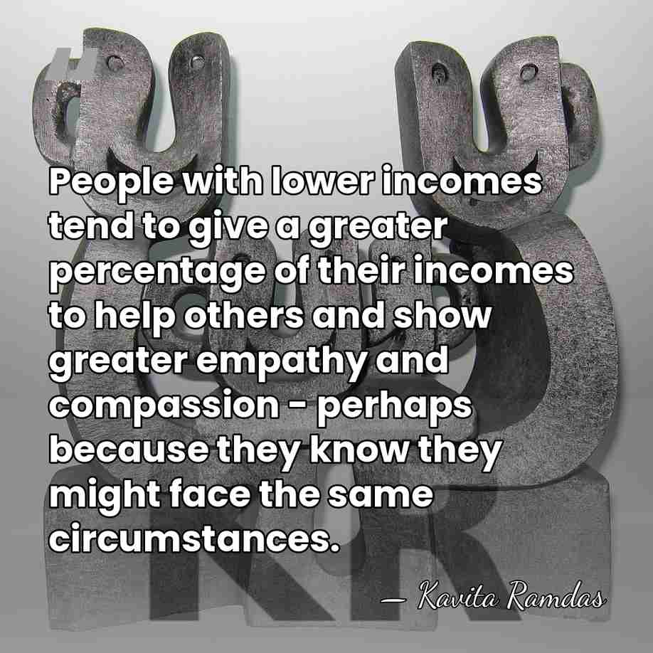 People with lower incomes tend to give a greater percentage of their&hellip; - Kavita Ramdas