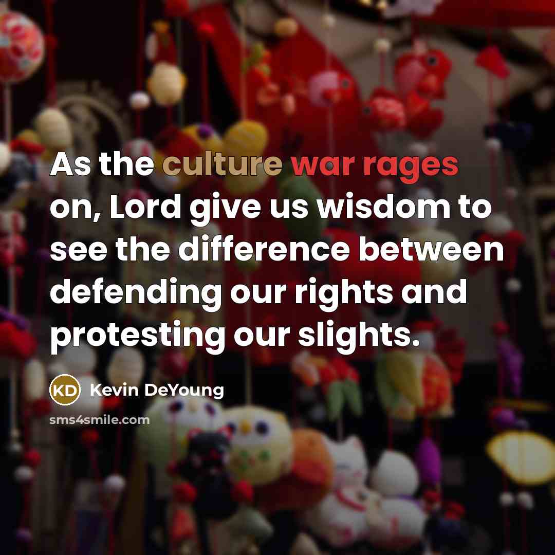 “As the culture war rages on, Lord give us wisdom…” quote by Kevin DeYoung