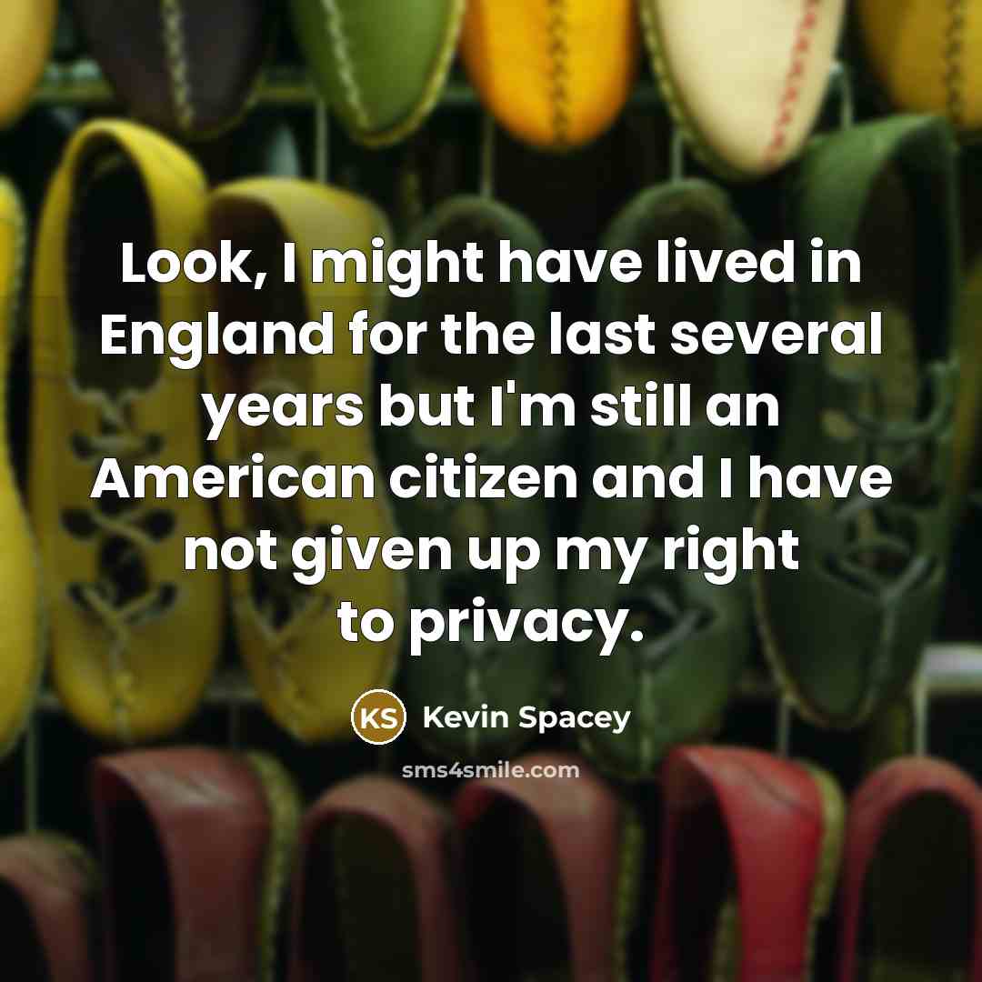 “Look, I might have lived in England for the last…” quote by Kevin Spacey