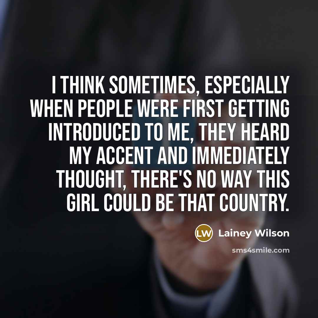 “I think sometimes, especially when people were first getting introduced…” quote by Lainey Wilson