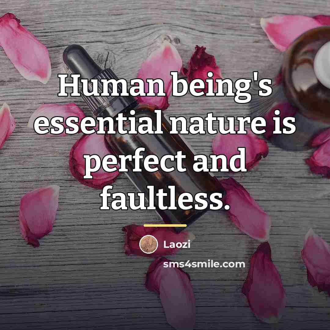 “Human being's essential nature is perfect and faultless.…” quote by Laozi