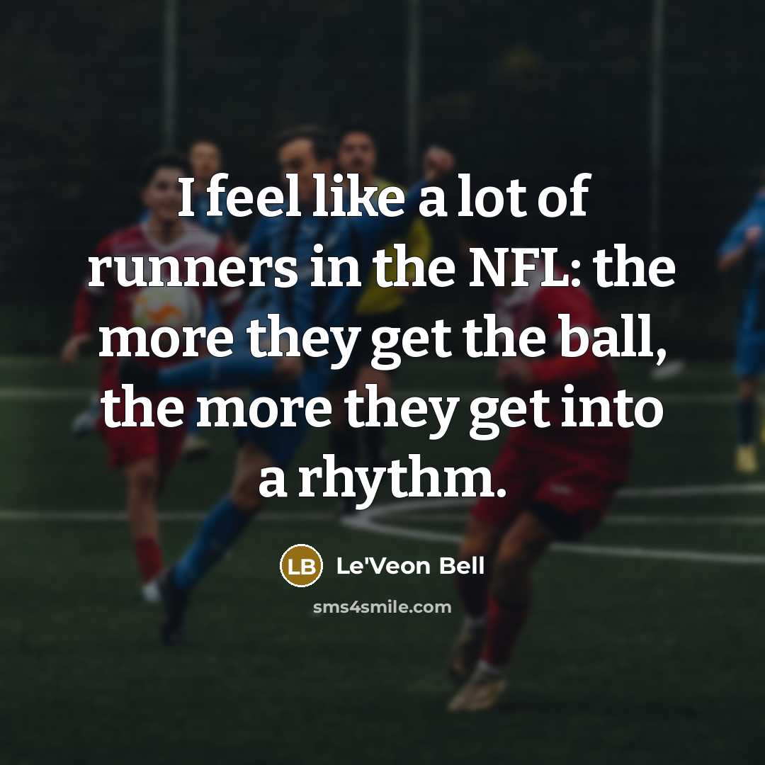 “I feel like a lot of runners in the NFL:…” quote by Le'Veon Bell