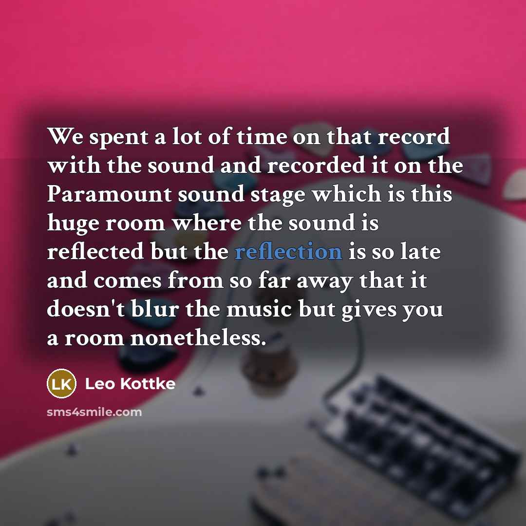 “We spent a lot of time on that record with…” quote by Leo Kottke