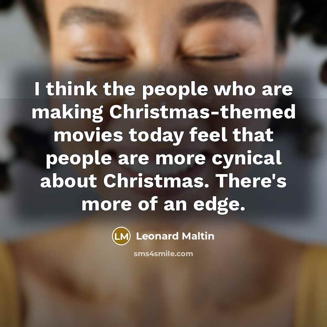 “I think the people who are making Christmas-themed movies today…” quote by Leonard Maltin