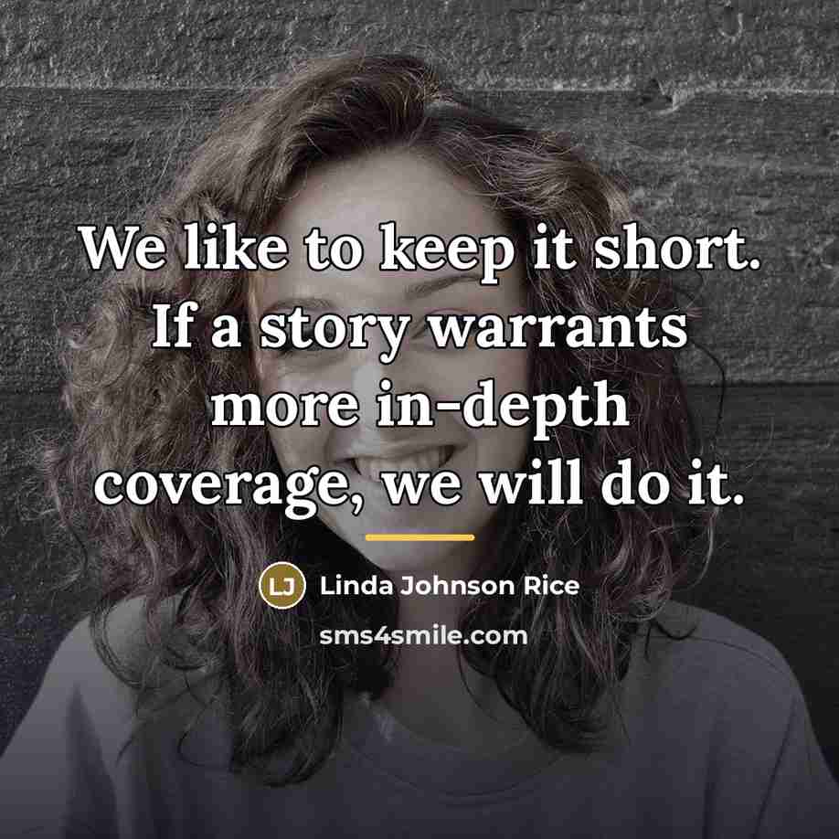 “We like to keep it short. If a story warrants…” quote by Linda Johnson Rice