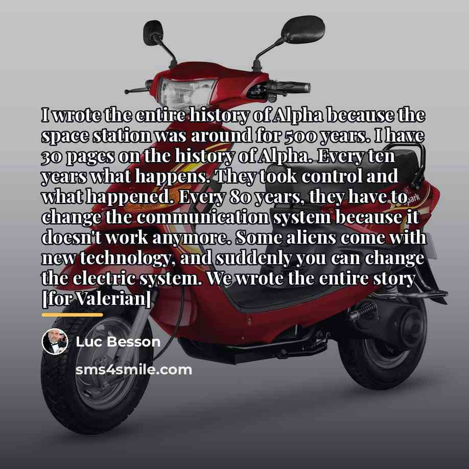 “I wrote the entire history of Alpha because the space…” quote by Luc Besson