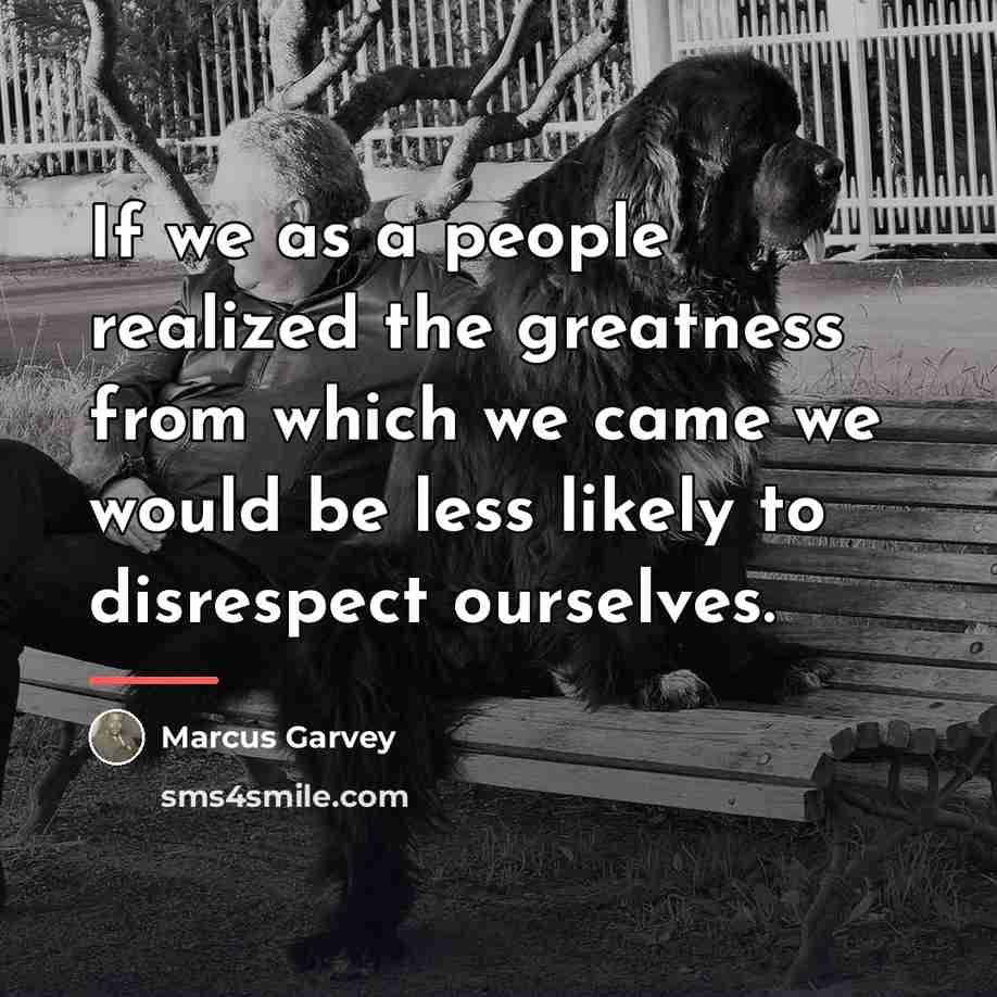 “If we as a people realized the greatness from which…” quote by Marcus Garvey