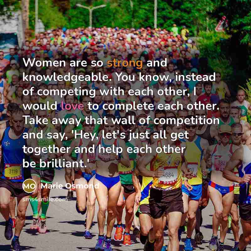 “Women are so strong and knowledgeable. You know, instead of…” quote by Marie Osmond