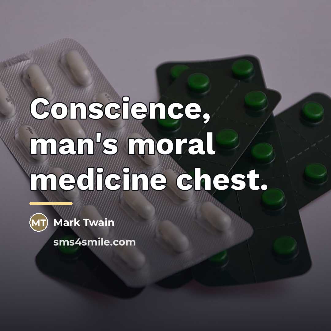 “Conscience, man's moral medicine chest.…” quote by Mark Twain